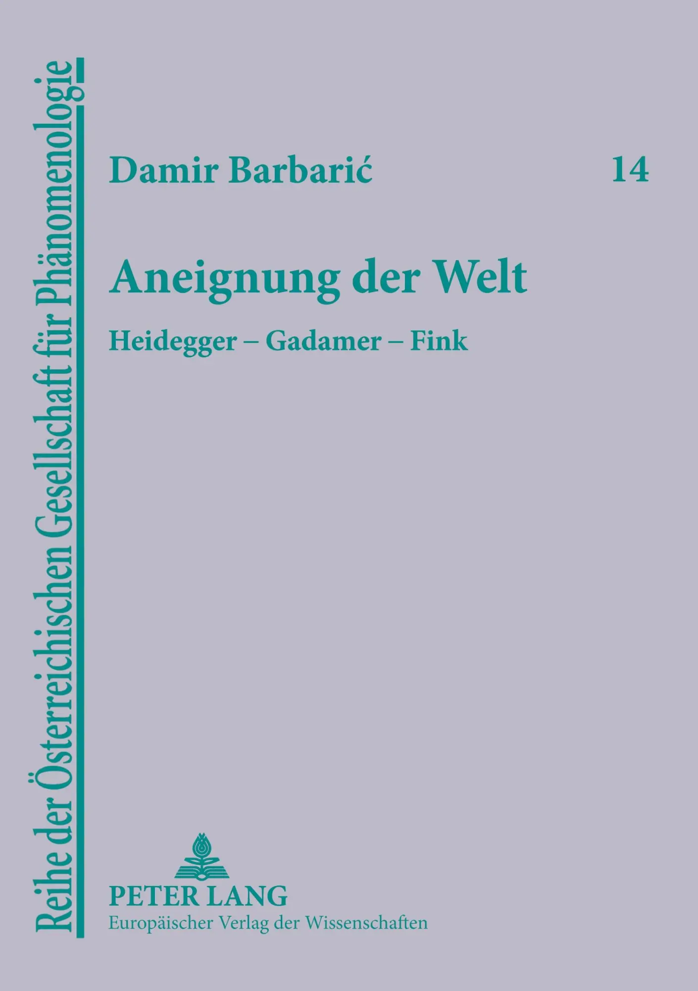 Cover: 9783631560181 | Aneignung der Welt | Heidegger - Gadamer - Fink | Damir Barbaric