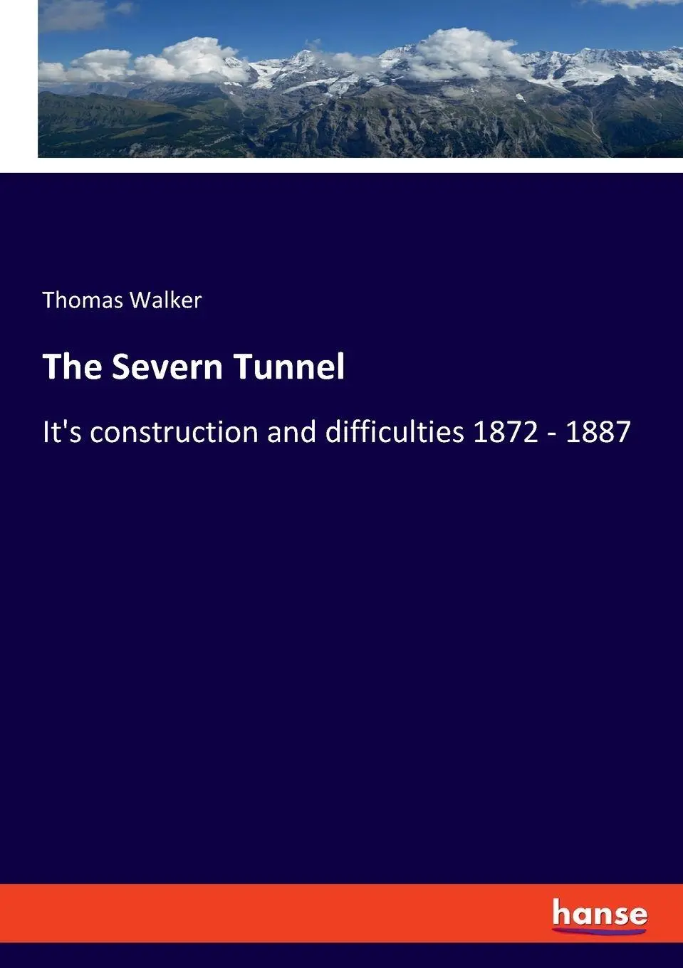 The Severn Tunnel: It's construction and difficulties 1872 - 1887