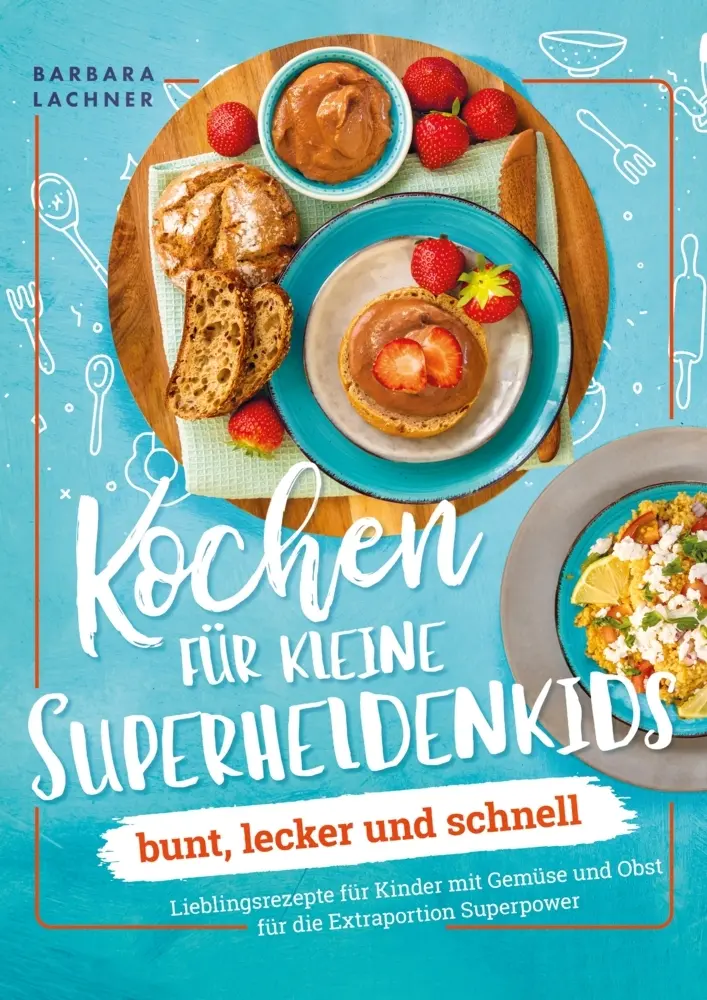 Cover: 9783903420281 | Kochen für kleine Superheldenkids - bunt, lecker und schnell | Lachner