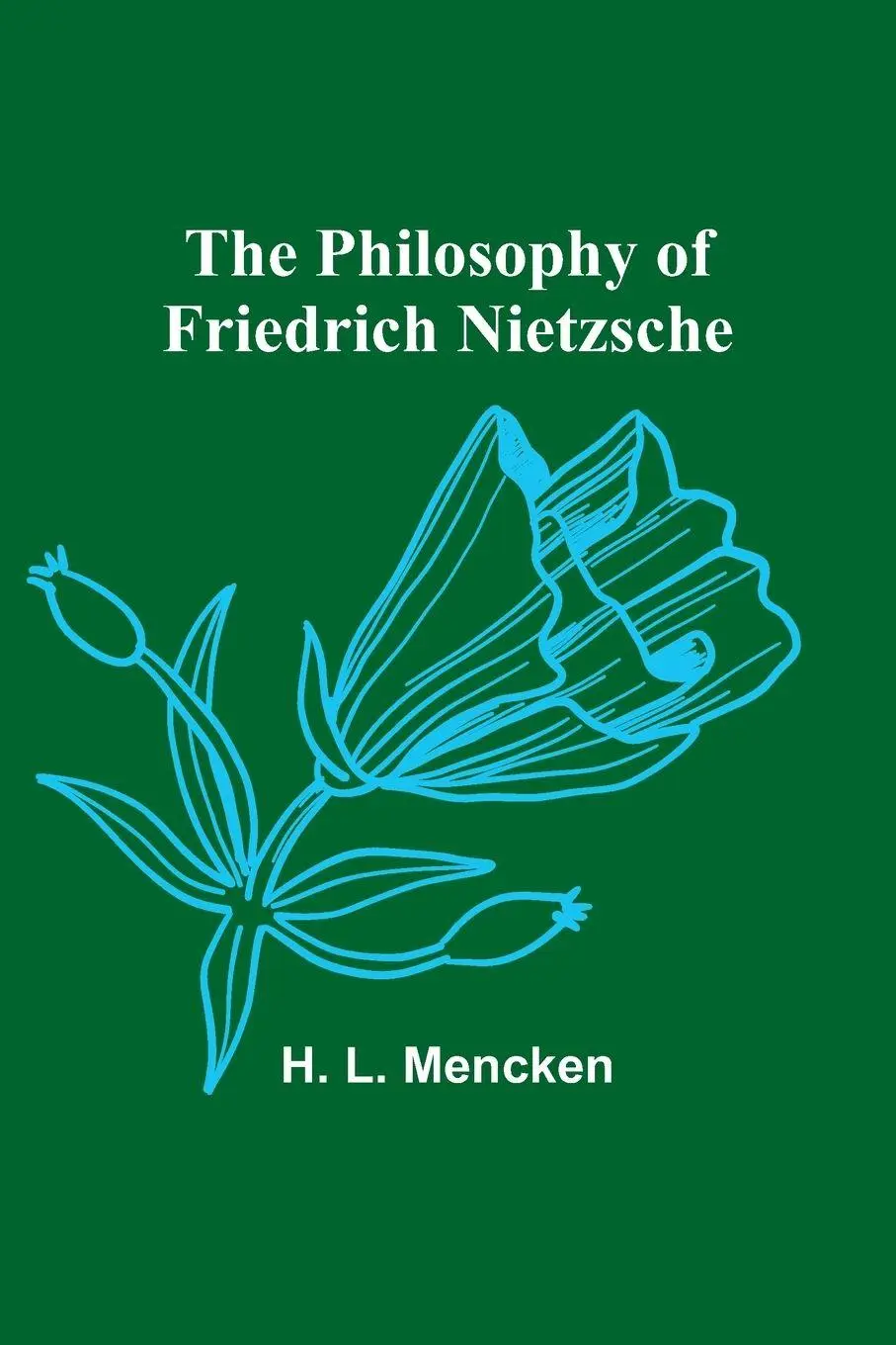Cover: 9789357720281 | The Philosophy of Friedrich Nietzsche | H. L. Mencken | Taschenbuch