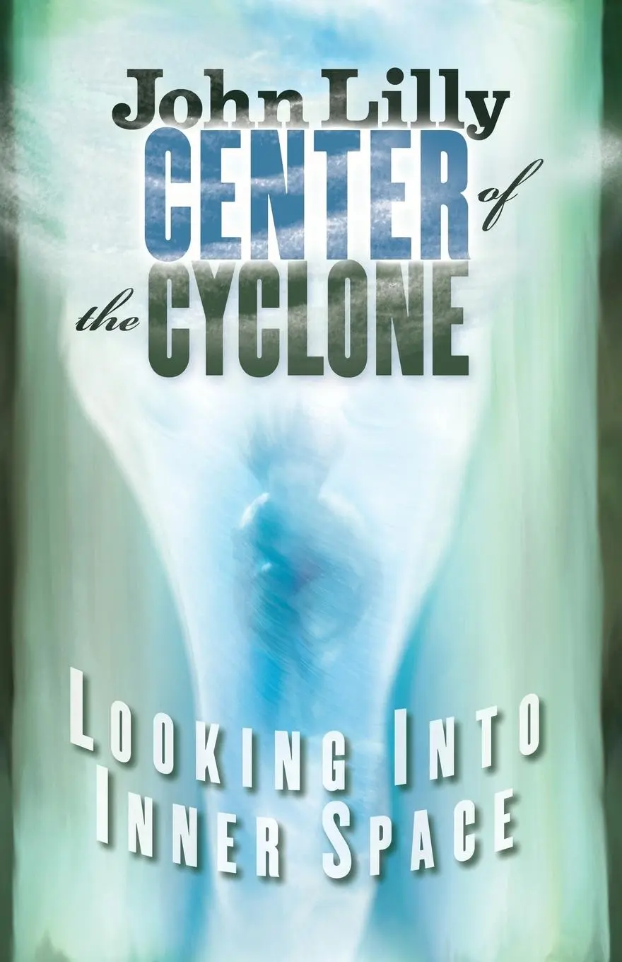 Cover: 9781579510381 | Center of the Cyclone | Looking Into Inner Space | John C Lilly | Buch