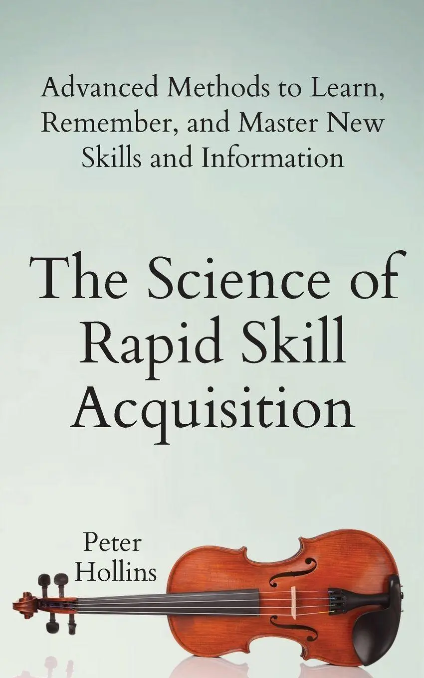 Cover: 9781647430481 | The Science of Rapid Skill Acquisition | Peter Hollins | Taschenbuch