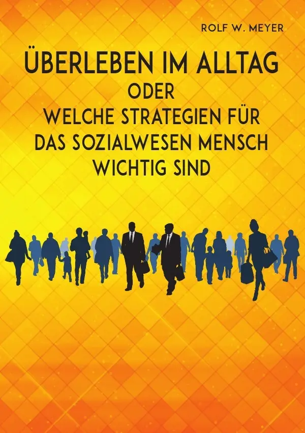 Cover: 9783748520481 | Überleben im Alltag | Rolf W. Meyer | Taschenbuch | 156 S. | Deutsch
