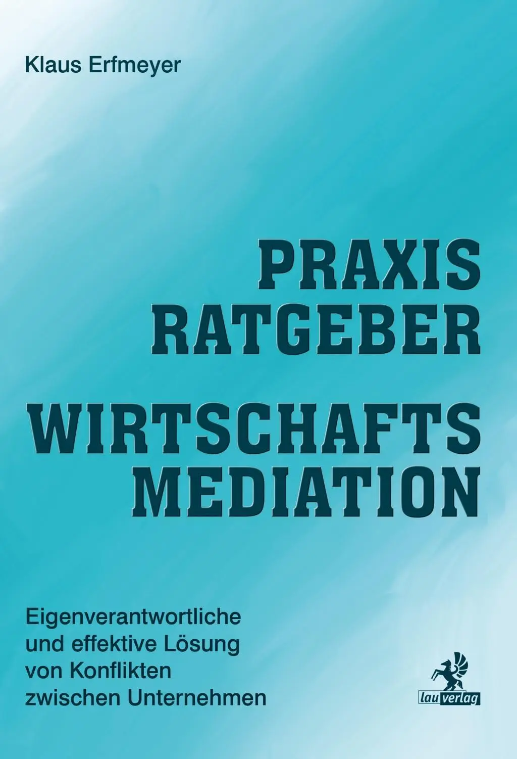 Cover: 9783941400481 | Praxisratgeber Wirtschaftsmediation | Klaus Erfmeyer | Taschenbuch