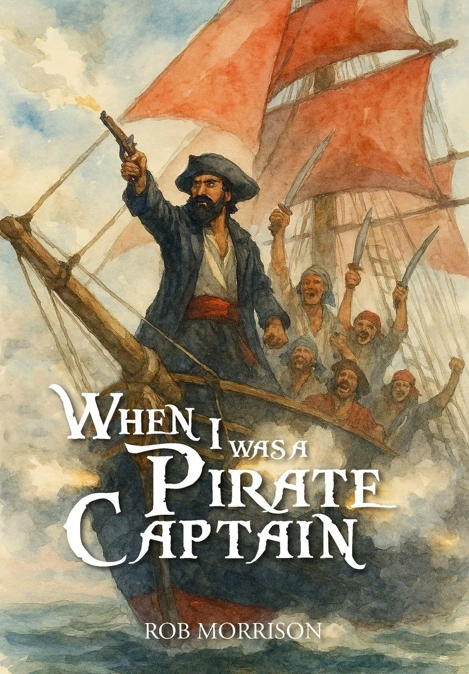 Cover: 9781764480581 | When I Was A Pirate Captain | Rob Morrison | Taschenbuch | Englisch