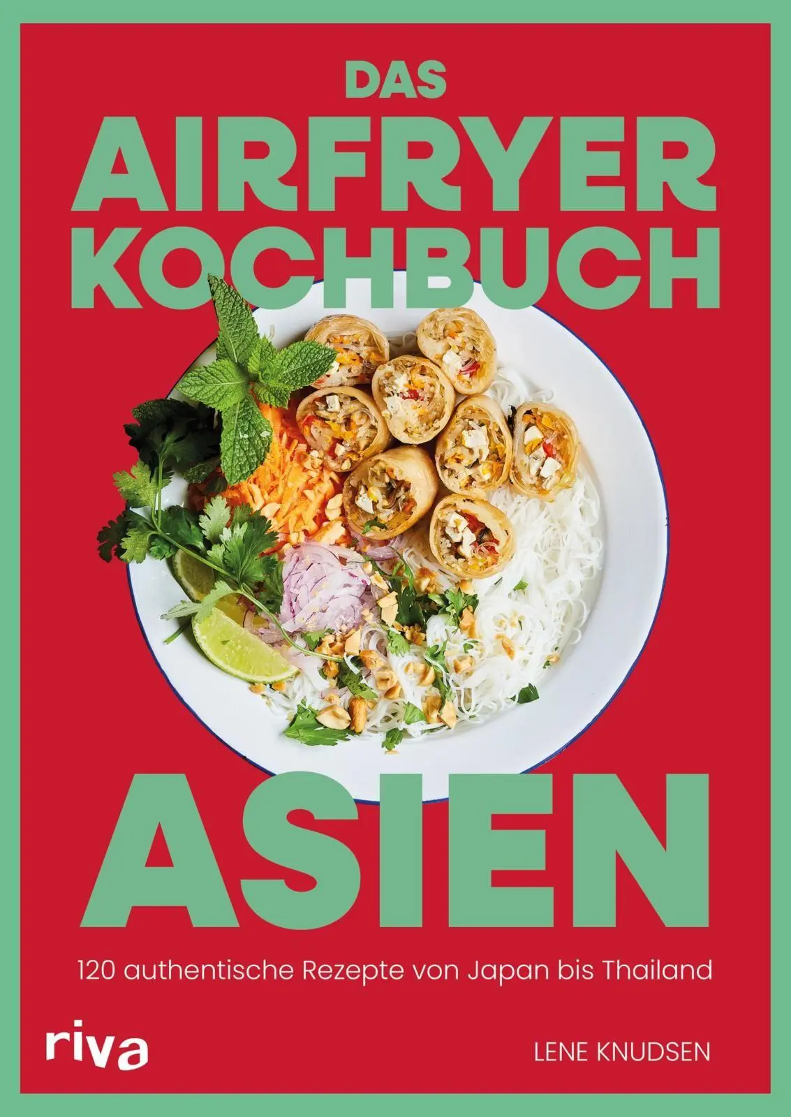 Cover: 9783742330581 | Das Airfryer-Kochbuch: Asien | Lene Knudsen | Taschenbuch | 256 S.