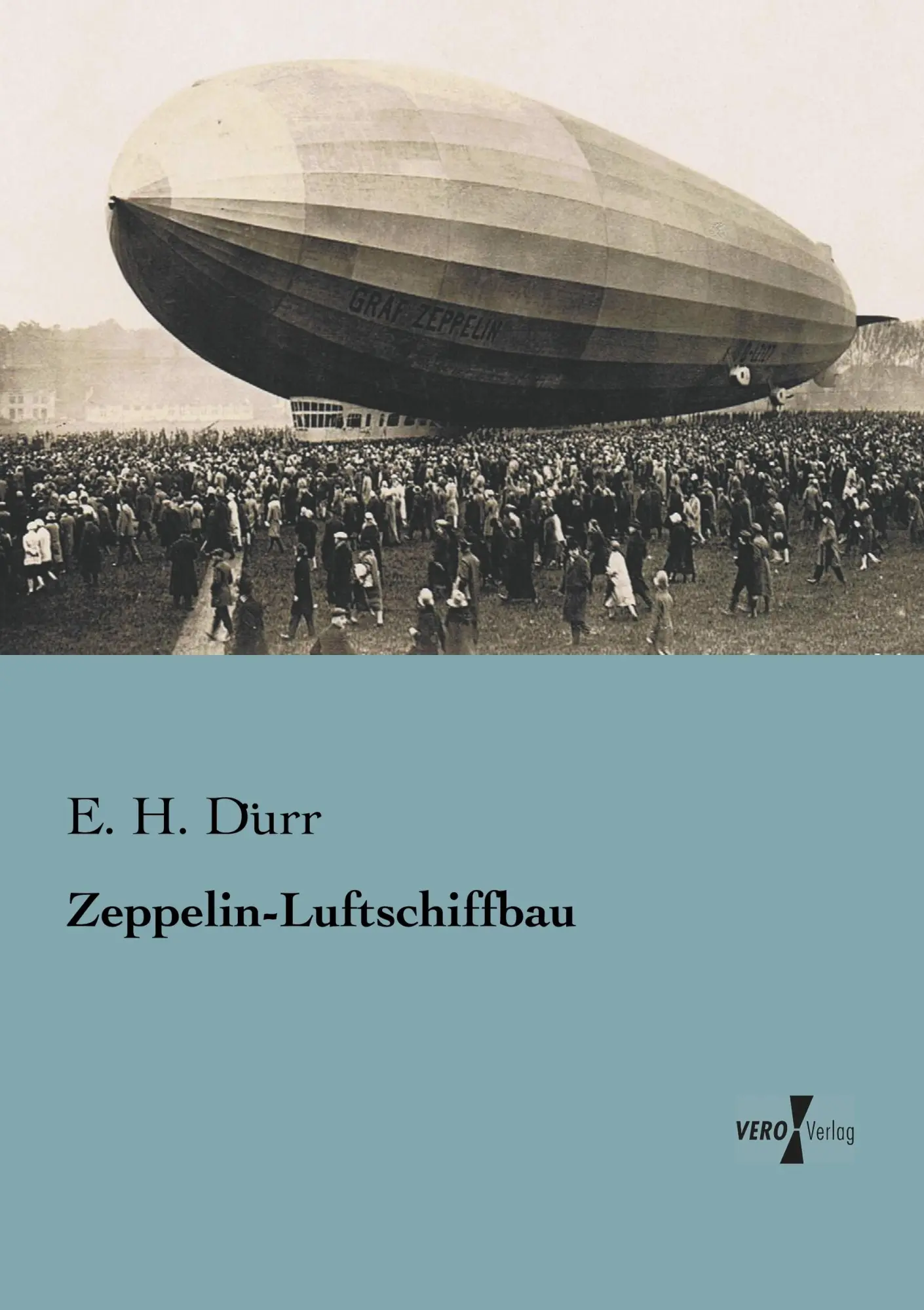 Cover: 9783956100581 | Zeppelin-Luftschiffbau | E. H. Dürr | Taschenbuch | 92 S. | Deutsch
