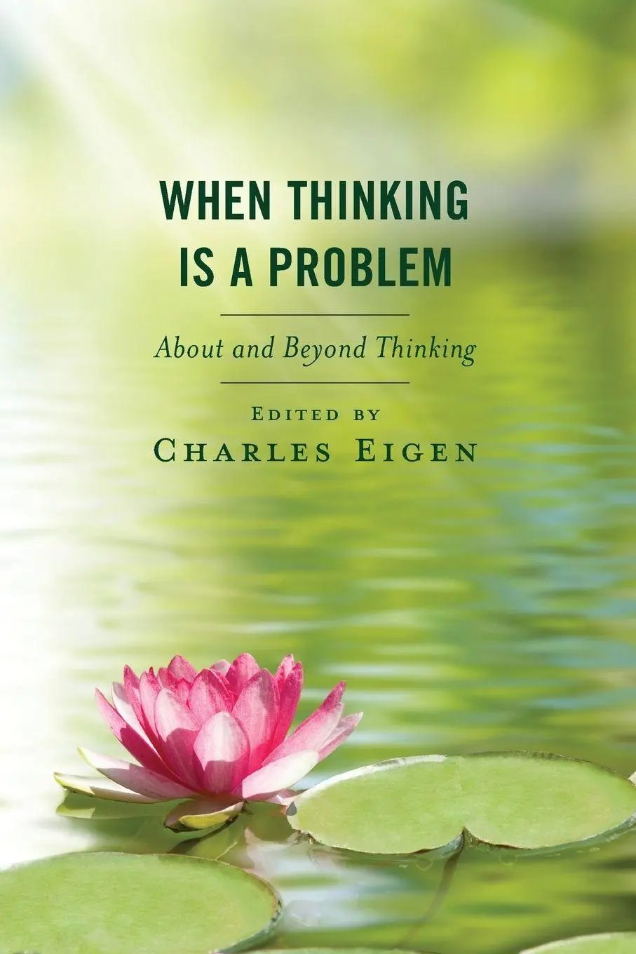 Cover: 9798881800581 | When Thinking Is a Problem | About and Beyond Thinking | Charles Eigen