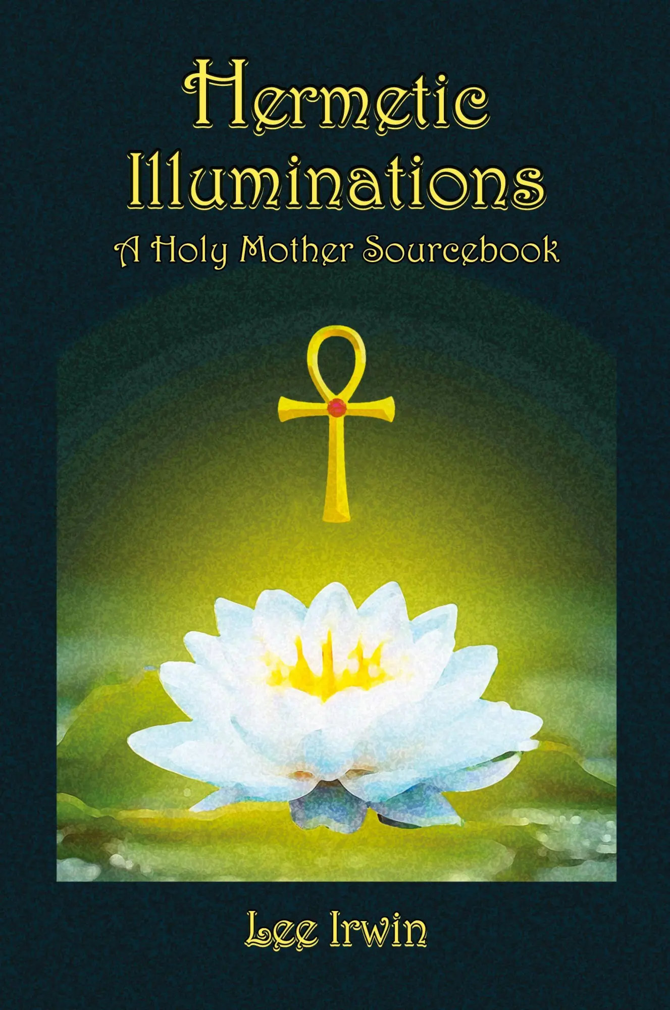 Cover: 9781939790781 | Hermetic Illuminations | A Holy Mother Sourcebook | Lee Irwin | Buch