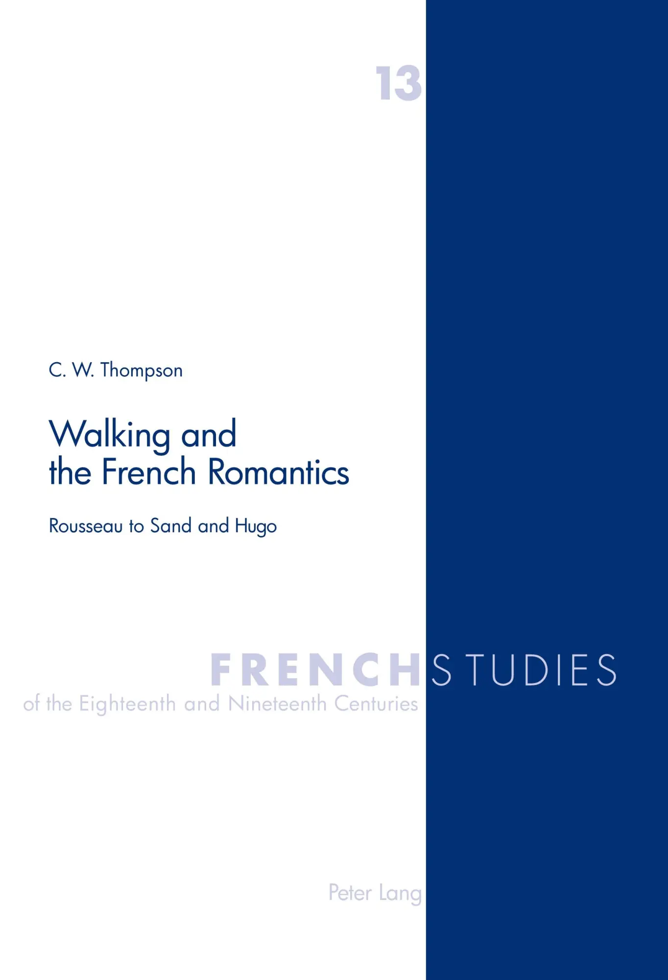 Walking and the French Romantics: Rousseau to Sand and Hugo (French Studies of the Eighteenth and Nineteenth Centuries)
