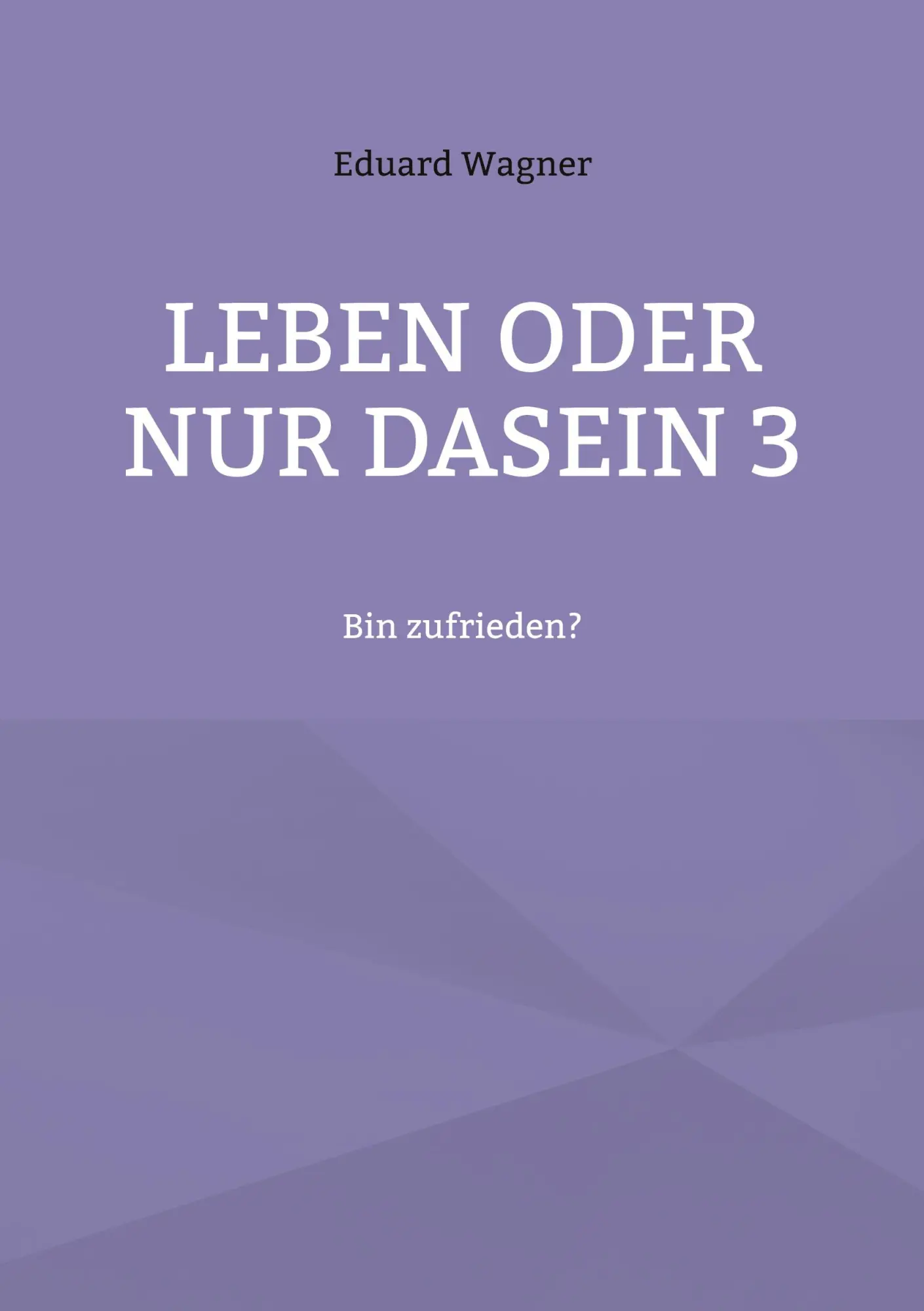 Leben oder nur Dasein 3: Bin zufrieden?