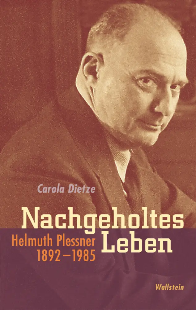 Cover: 9783835300781 | Nachgeholtes Leben | Helmuth Plessner 1892-1985 | Carola Dietze | Buch