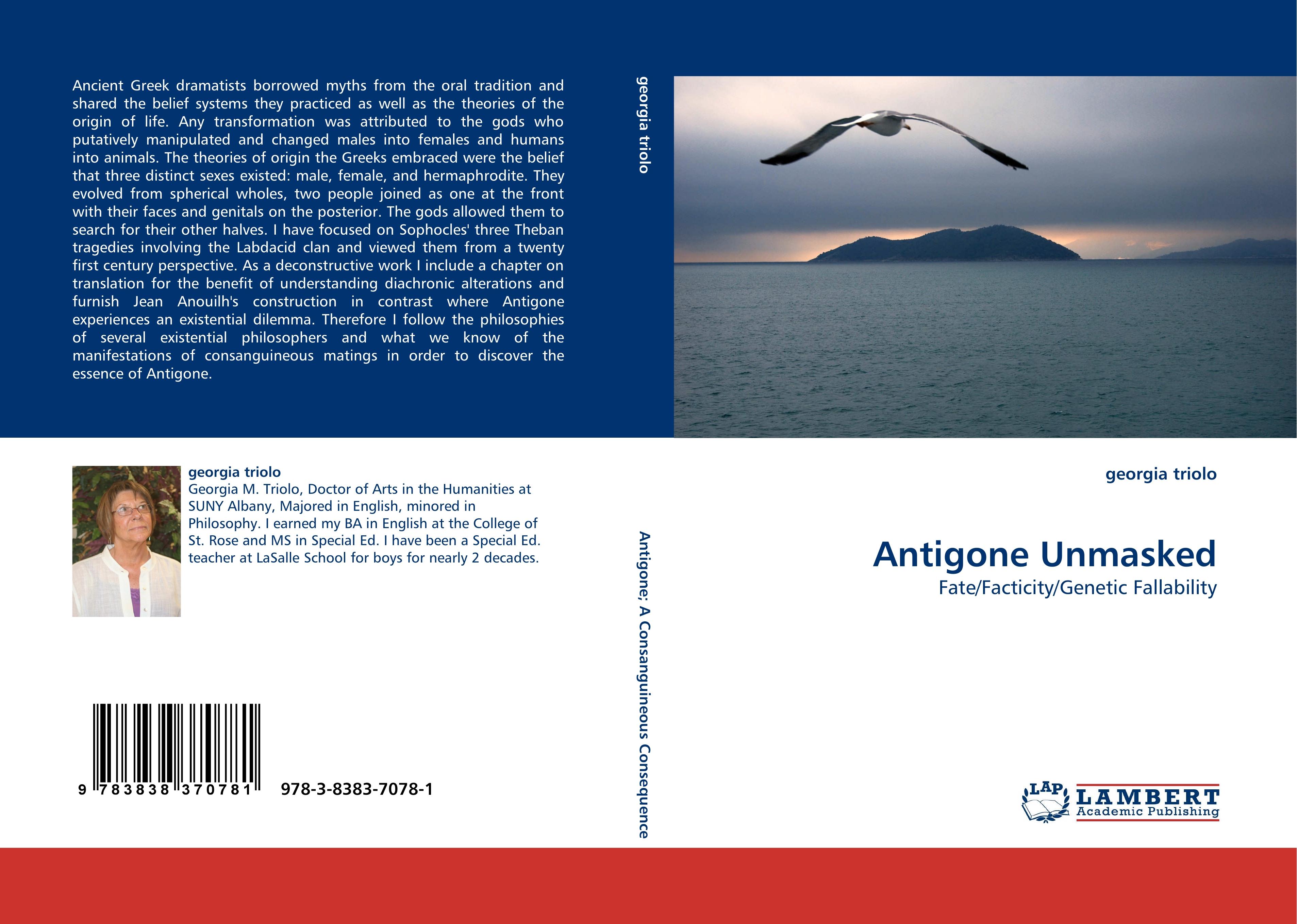 Antigone Unmasked | Fate/Facticity/Genetic Fallability | Georgia Triolo | Taschenbuch | Paperback | 212 S. | Englisch | 2010 | LAP LAMBERT Academic Publishing | EAN 9783838370781 - Triolo, Georgia
