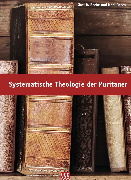 Cover: 9783943440881 | Systematische Theologie der Puritaner | Joel R. Beeke | Buch | Buch