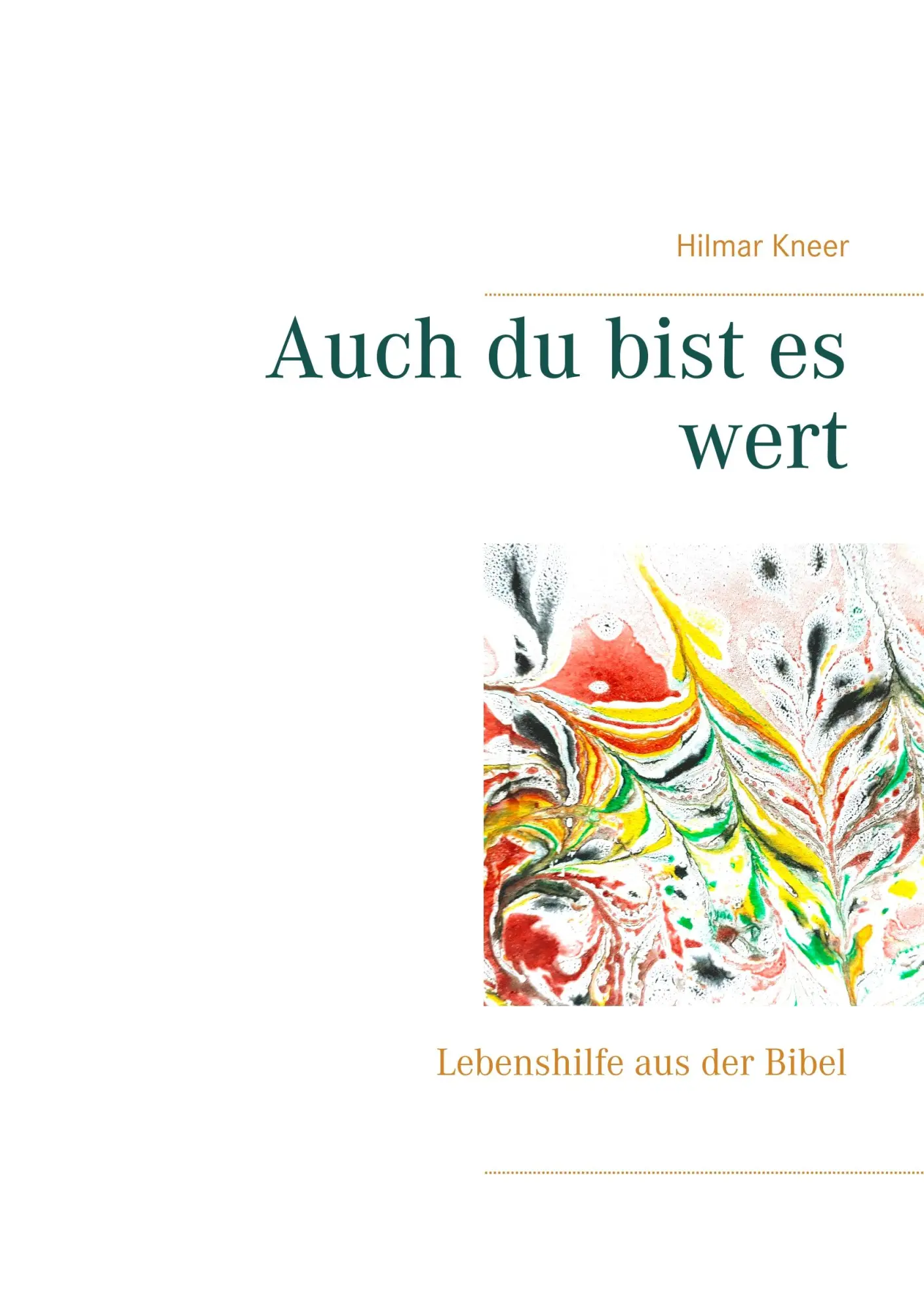 Cover: 9783748190981 | Auch du bist es wert | Lebenshilfe aus der Bibel | Hilmar Kneer | Buch