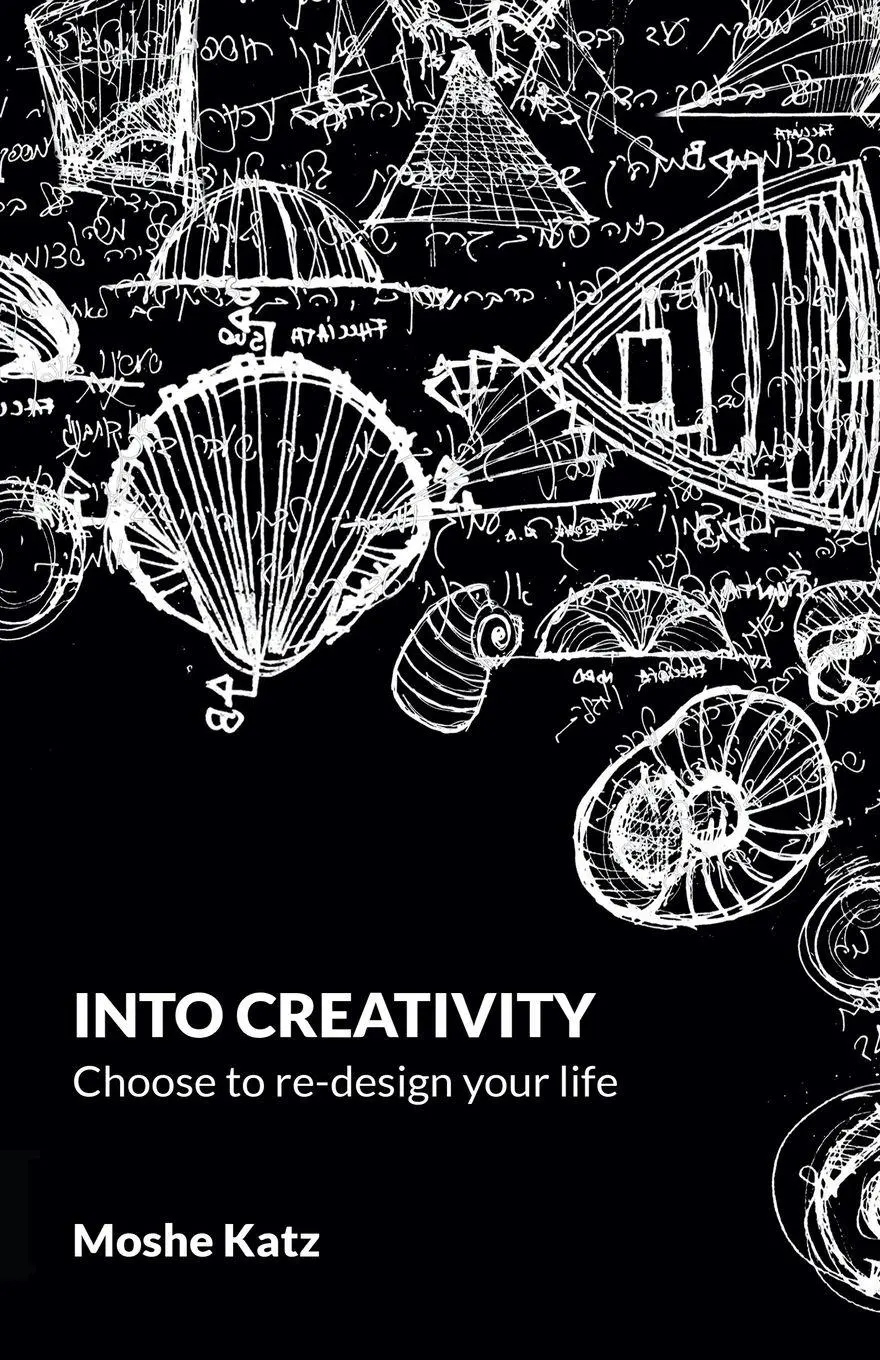 Cover: 9789655980981 | Into Creativity | choose to re-design your life | Moshe Katz | Buch