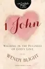 Cover: 9780310141181 | The 1 John | Walking in the Fullness of God's Love | Wendy Blight