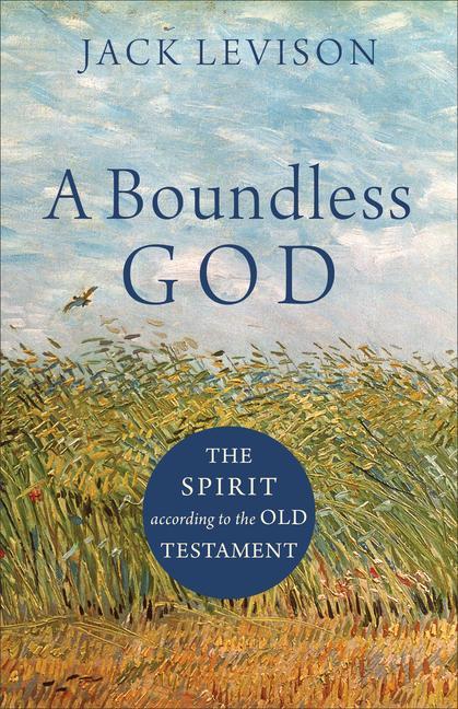 Cover: 9781540961181 | A Boundless God | The Spirit According to the Old Testament | Levison