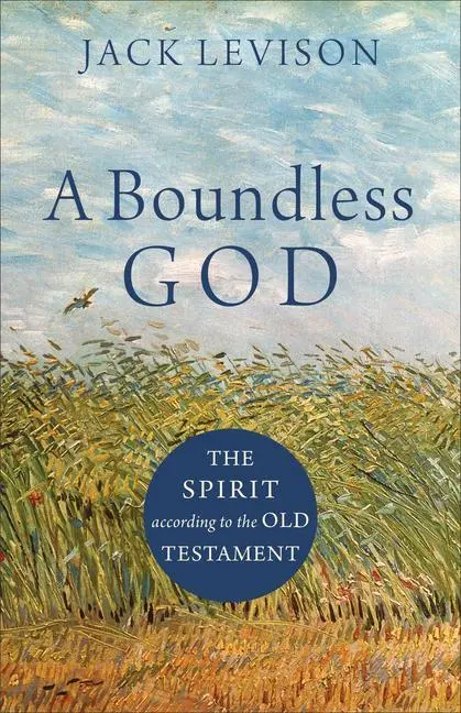 Cover: 9781540961181 | A Boundless God | The Spirit According to the Old Testament | Levison