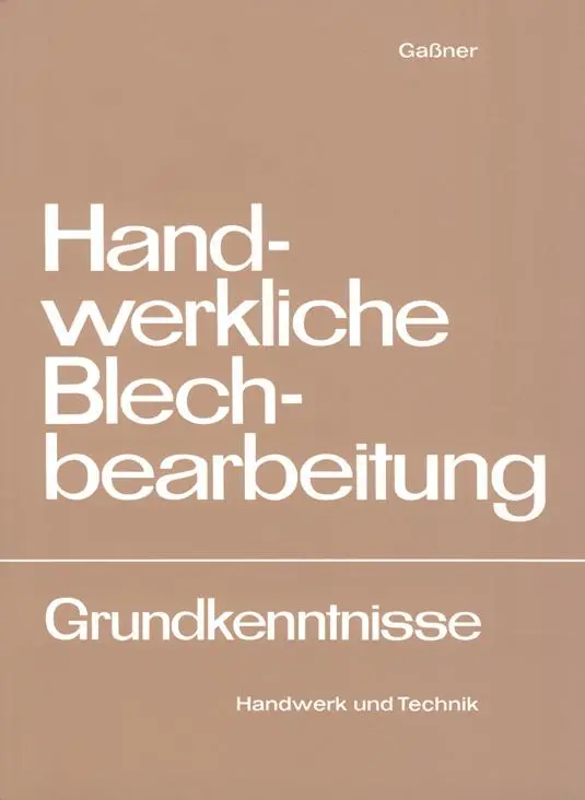 Cover: 9783582031181 | Handwerkliche Blechbearbeitung | Grundkenntnisse | Alfons Gassner