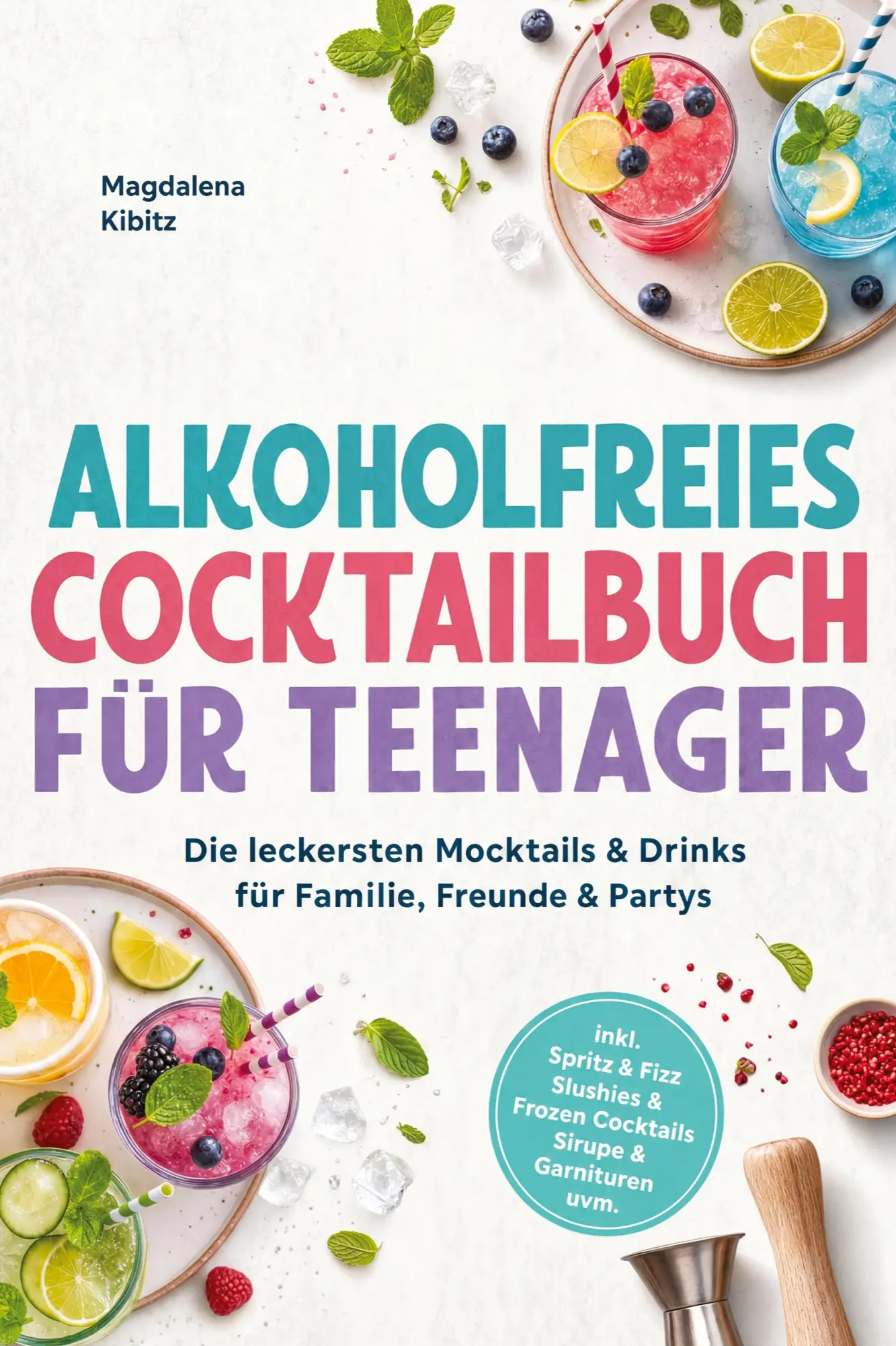 Cover: 9783694381181 | Alkoholfreies Cocktailbuch für Teenager: Die leckersten Mocktails &amp;...