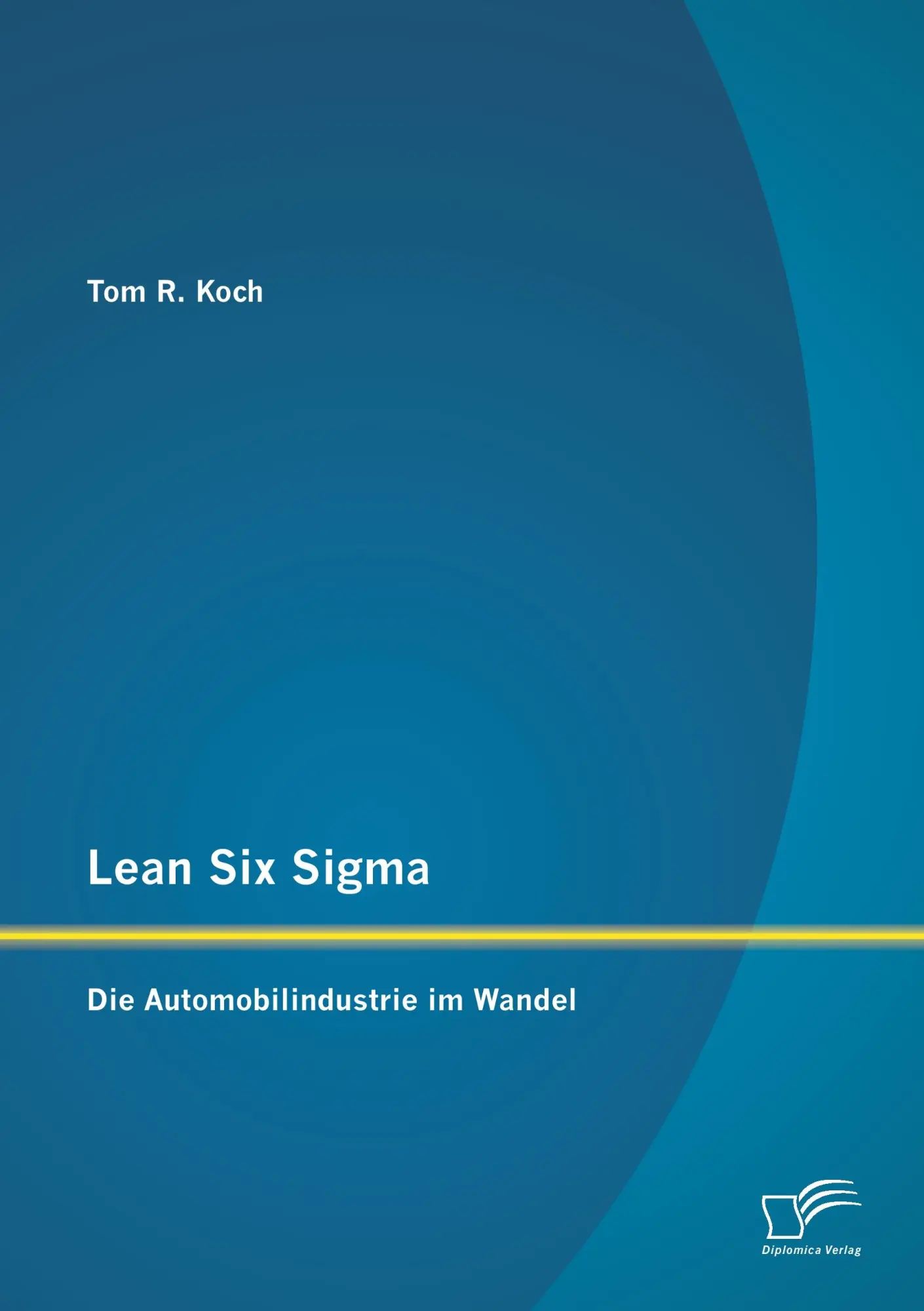 Cover: 9783842881181 | Lean Six Sigma: Die Automobilindustrie im Wandel | Tom R. Koch | Buch
