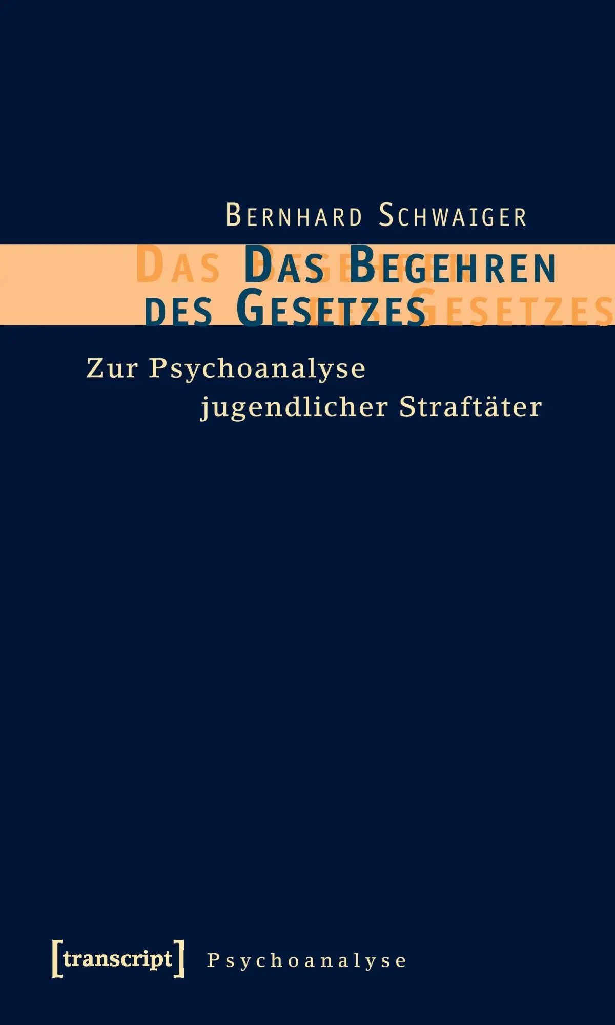 Cover: 9783837611281 | Das Begehren des Gesetzes | Zur Psychoanalyse jugendlicher Straftäter