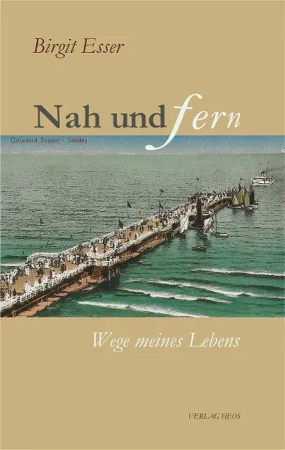 Cover: 9783981611281 | Esser-Leonhardt, B: Nah und Fern | Wege meines Lebens | Buch | Deutsch