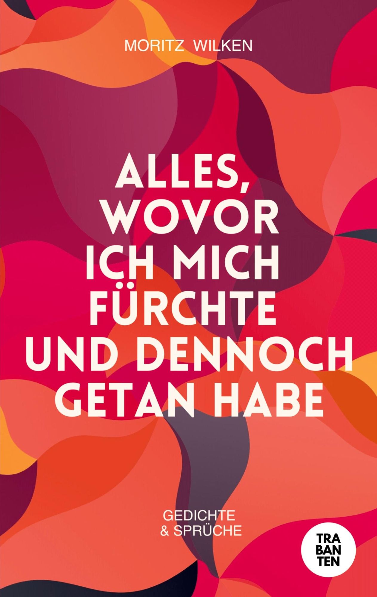 Cover: 9783986971281 | Alles, wovor ich mich fürchte und dennoch getan habe | Moritz Wilken