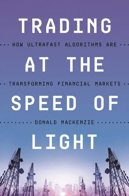Cover: 9780691211381 | Trading at the Speed of Light | Donald Mackenzie | Buch | Gebunden Cover: 9780691211381 | Trading at the Speed of Light | Donald Mackenzie | Buch | Gebunden