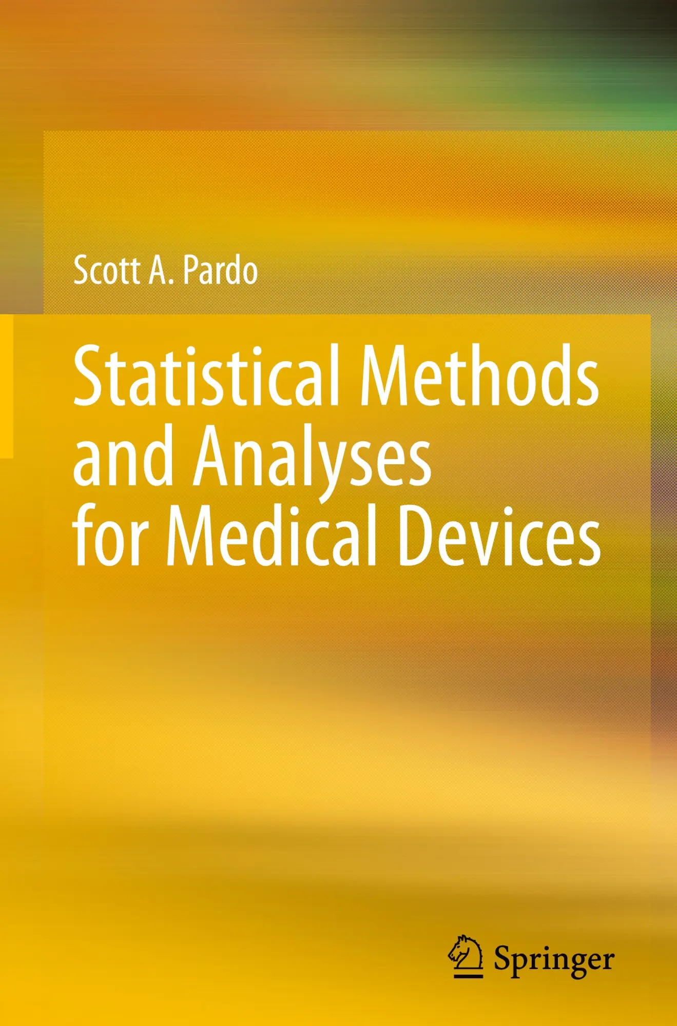 Cover: 9783031261381 | Statistical Methods and Analyses for Medical Devices | Scott A. Pardo