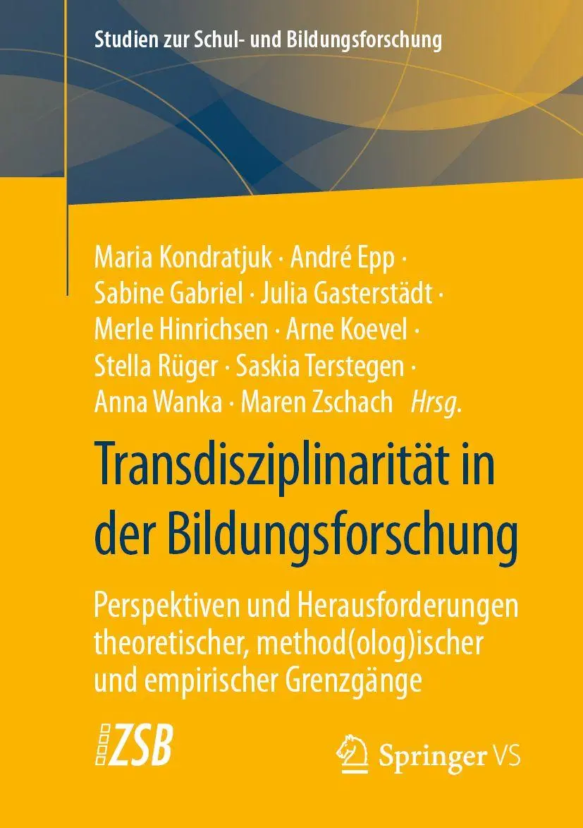 Transdisziplinarität in der Bildungsforschung: Perspektiven und Herausforderungen theoretischer, method(olog)ischer und empirischer Grenzgänge (Studien zur Schul- und Bildungsforschung, 91, Band 91)