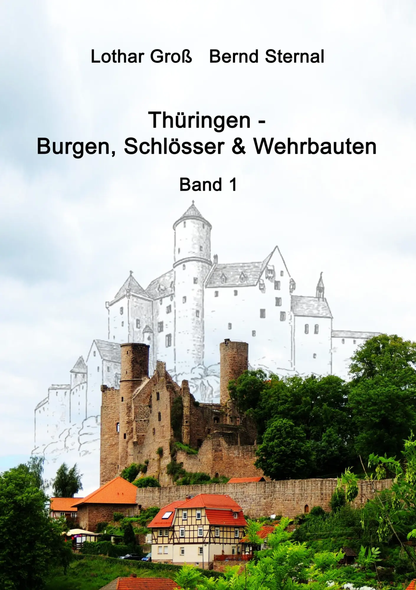 Cover: 9783752841381 | Thüringen - Burgen, Schlösser &amp; Wehrbauten Band 1 | Groß (u. a.)