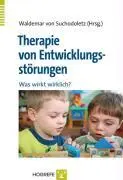 Cover: 9783801721381 | Therapie von Entwicklungsstörungen | Was wirkt wirklich? | Suchodoletz