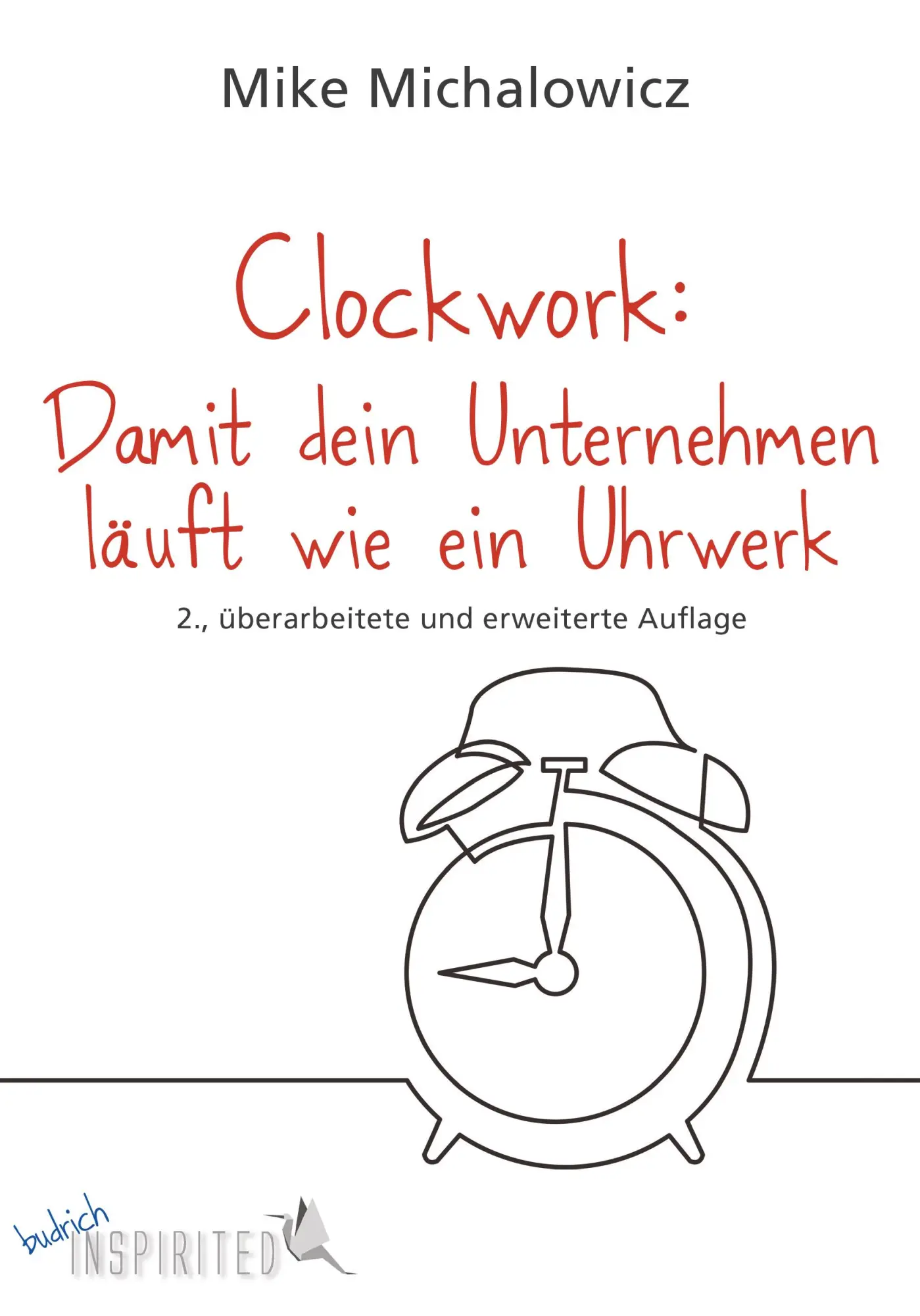 Cover: 9783847431381 | Clockwork: Damit dein Unternehmen läuft wie ein Uhrwerk | Michalowicz