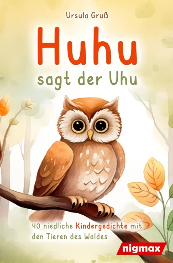 Cover: 9789403831381 | Huhu sagt der Uhu: Ein bezauberndes Kinderbuch mit 40 niedlichen...