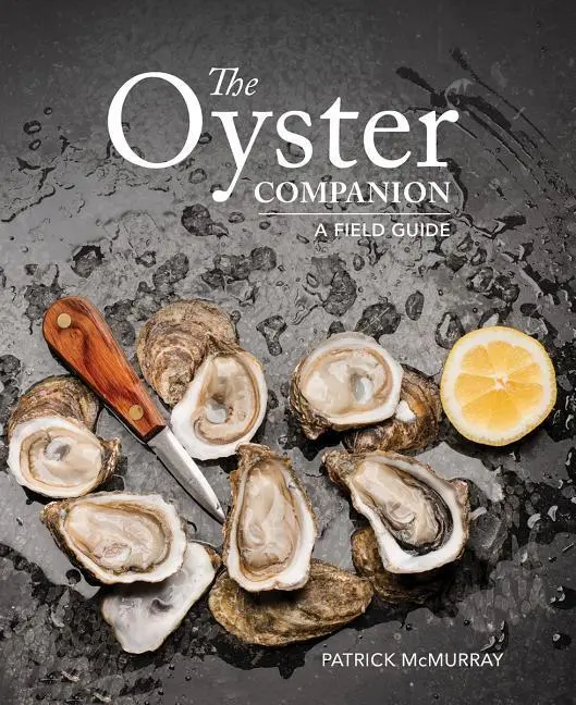 Cover: 9780228101581 | The Oyster Companion | A Field Guide | Patrick McMurray | Taschenbuch