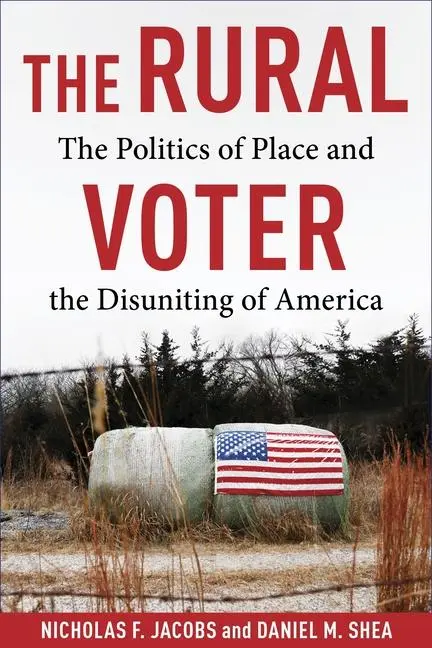 Cover: 9780231211581 | The Rural Voter | The Politics of Place and the Disuniting of America