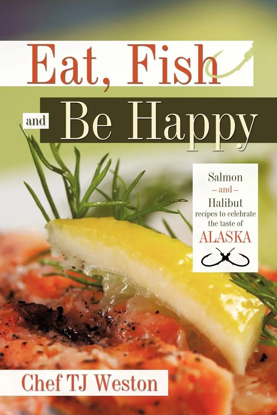 Cover: 9781426931581 | Eat, Fish and Be Happy | Tj Weston Chef Tj Weston (u. a.) | Buch