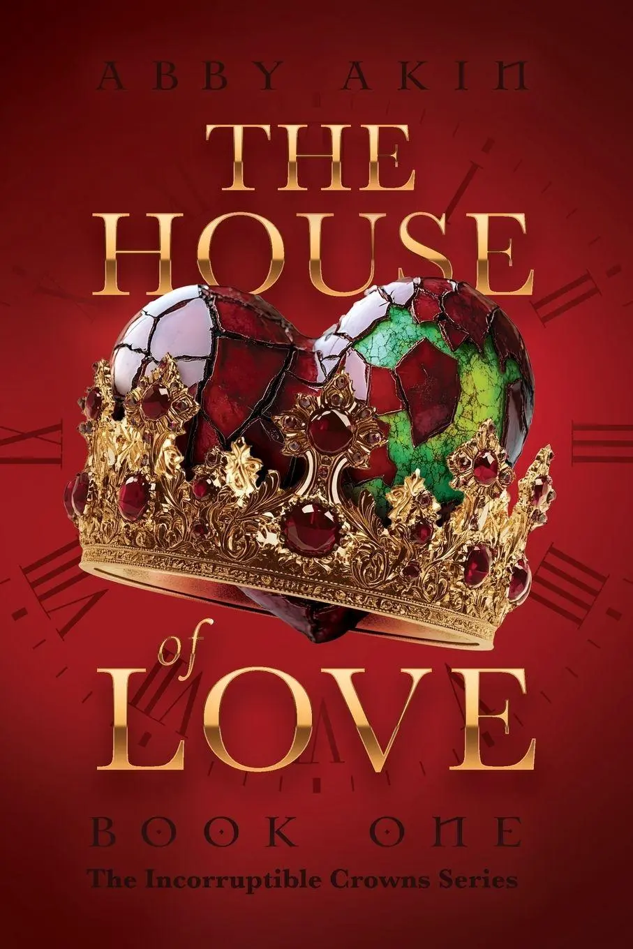 Cover: 9781684881581 | The House of Love | Book 1 of The Incorruptible Crowns Series | Akin