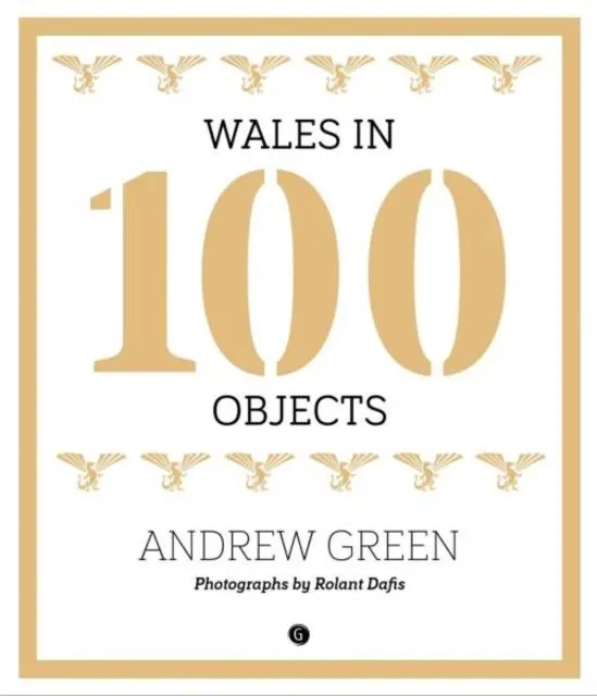 Cover: 9781785621581 | Wales in 100 Objects | Andrew Green | Buch | Gebunden | Englisch