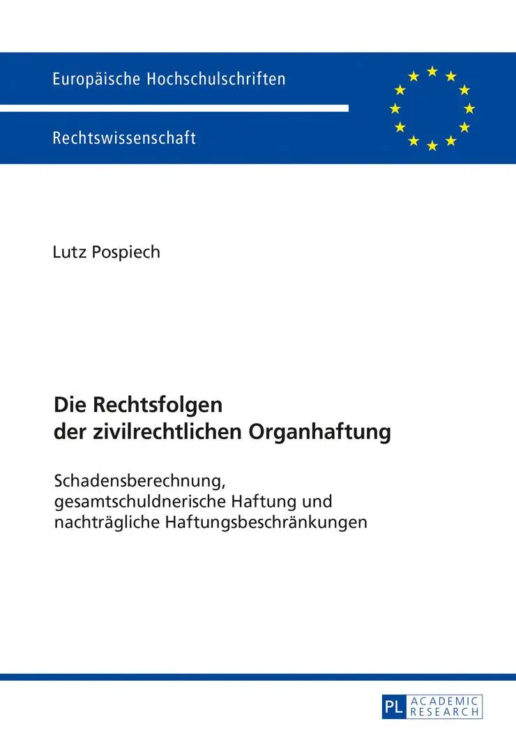 Die Rechtsfolgen der zivilrechtlichen Organhaftung: Schadensberechnung, gesamtschuldnerische Haftung und nachträgliche Haftungsbeschränkungen ... / Series 2: Law / Série 2: Droit)
