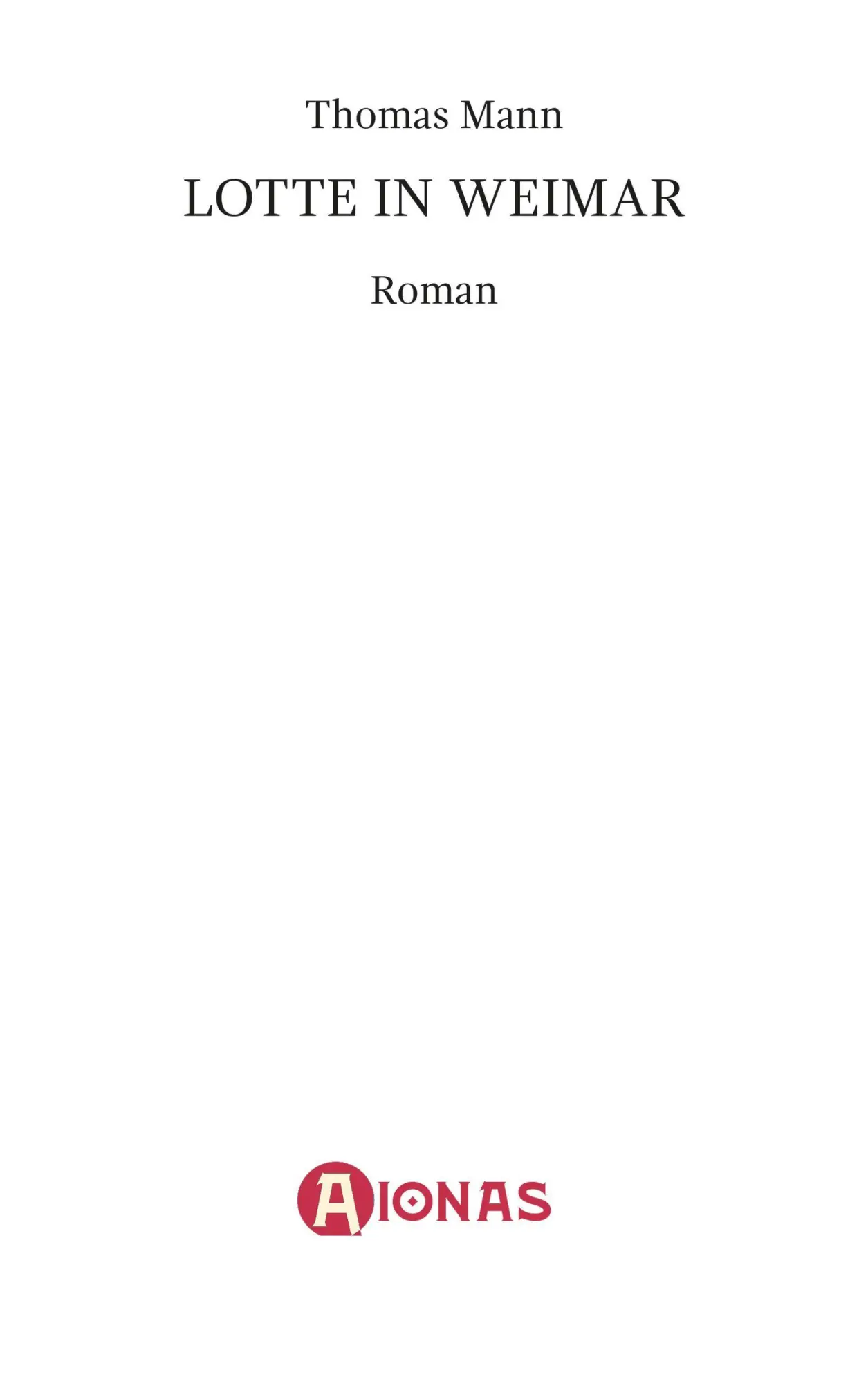 Bild: 9783965451681 | Lotte in Weimar | Das Goethe-Bild eines Exilautors. Roman mit Nachwort