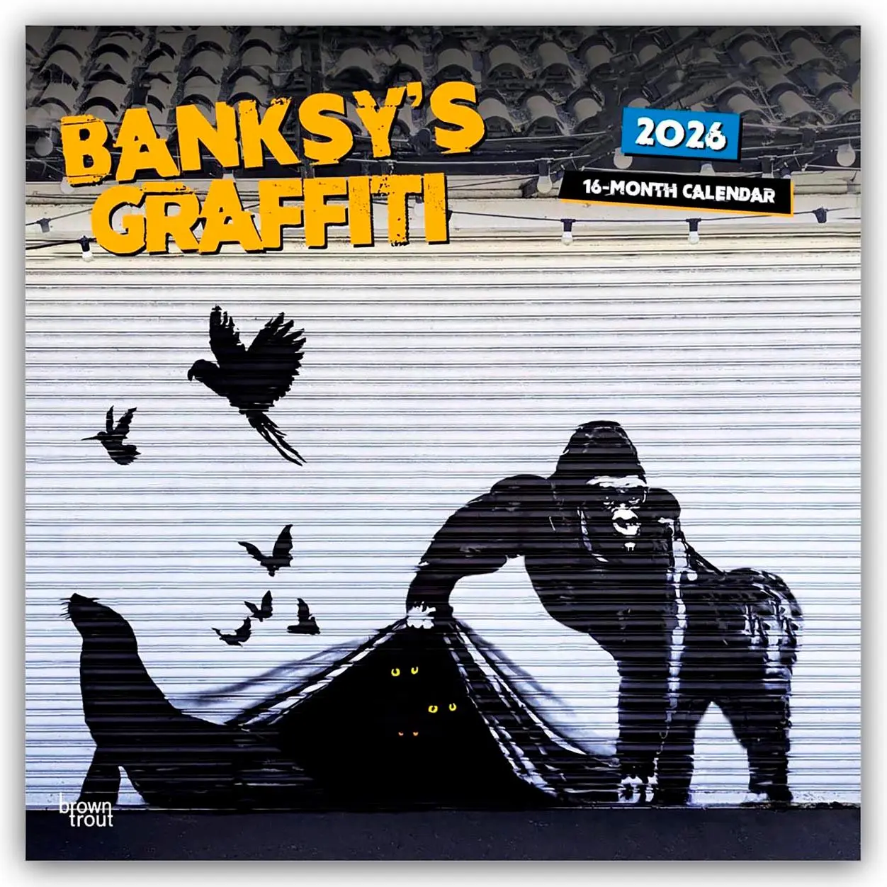 Cover: 9798330701681 | Banksy's Graffiti Official 2026 12 X 24 Inch (Hanging) Monthly...