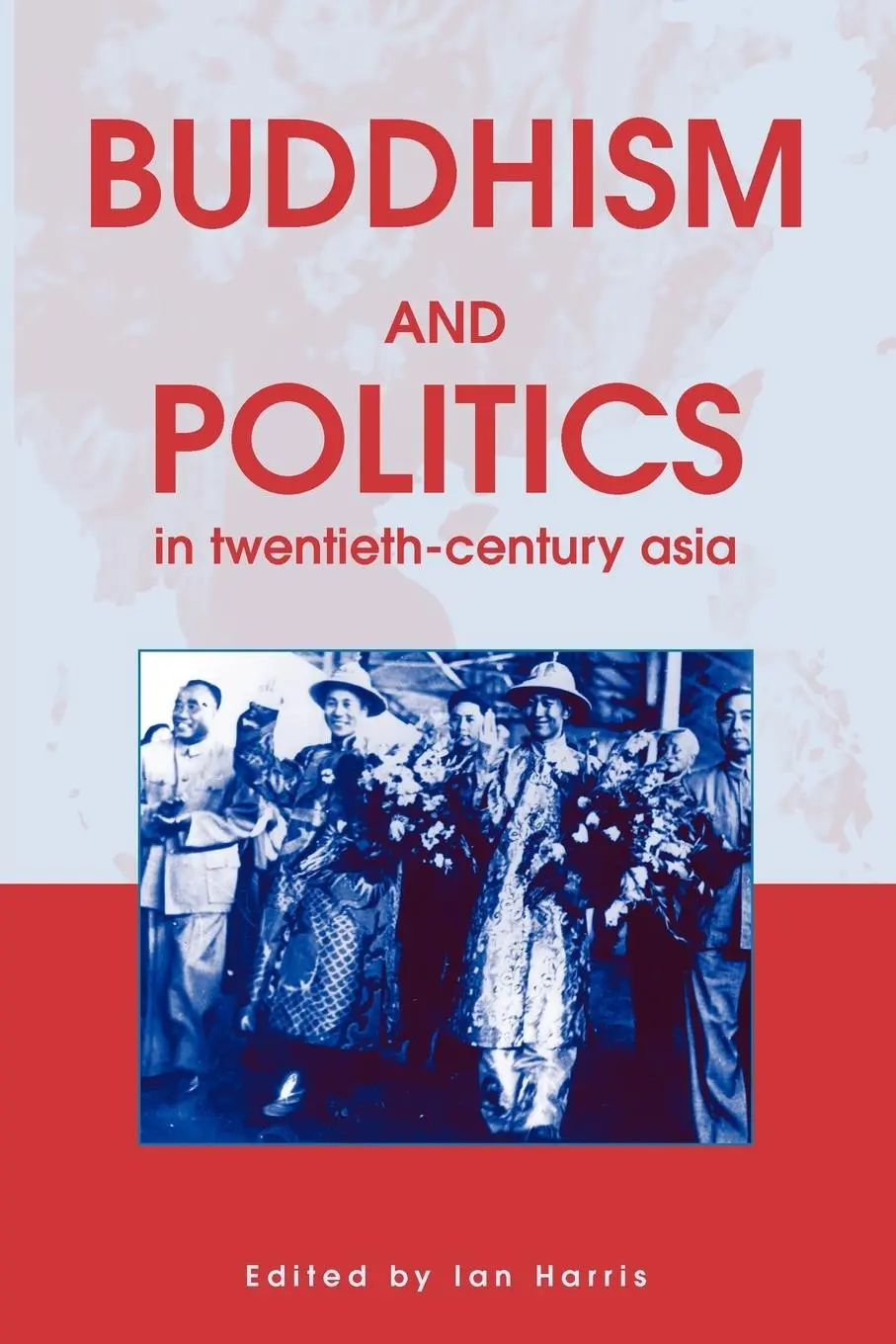 Cover: 9780826451781 | Buddhism and Politics in Twentieth Century Asia | Ian Harris | Buch