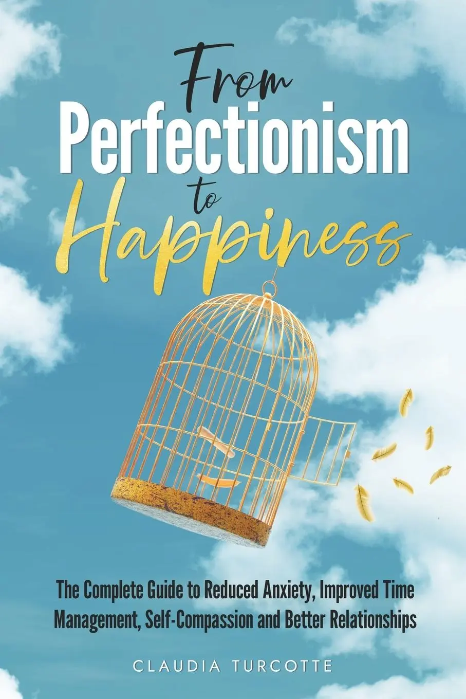 Cover: 9781068911781 | From Perfectionism to Happiness | Claudia Turcotte | Taschenbuch