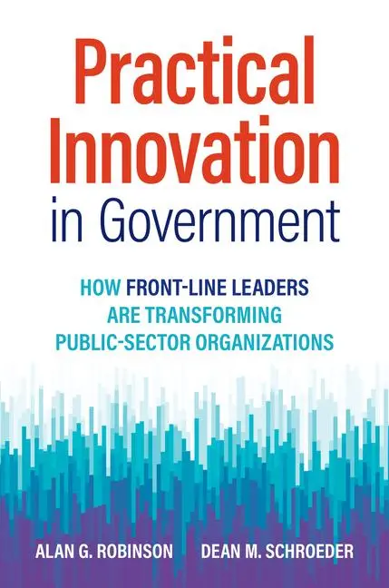 Cover: 9781523001781 | Practical Innovation in Government: How Front-Line Leaders Are...