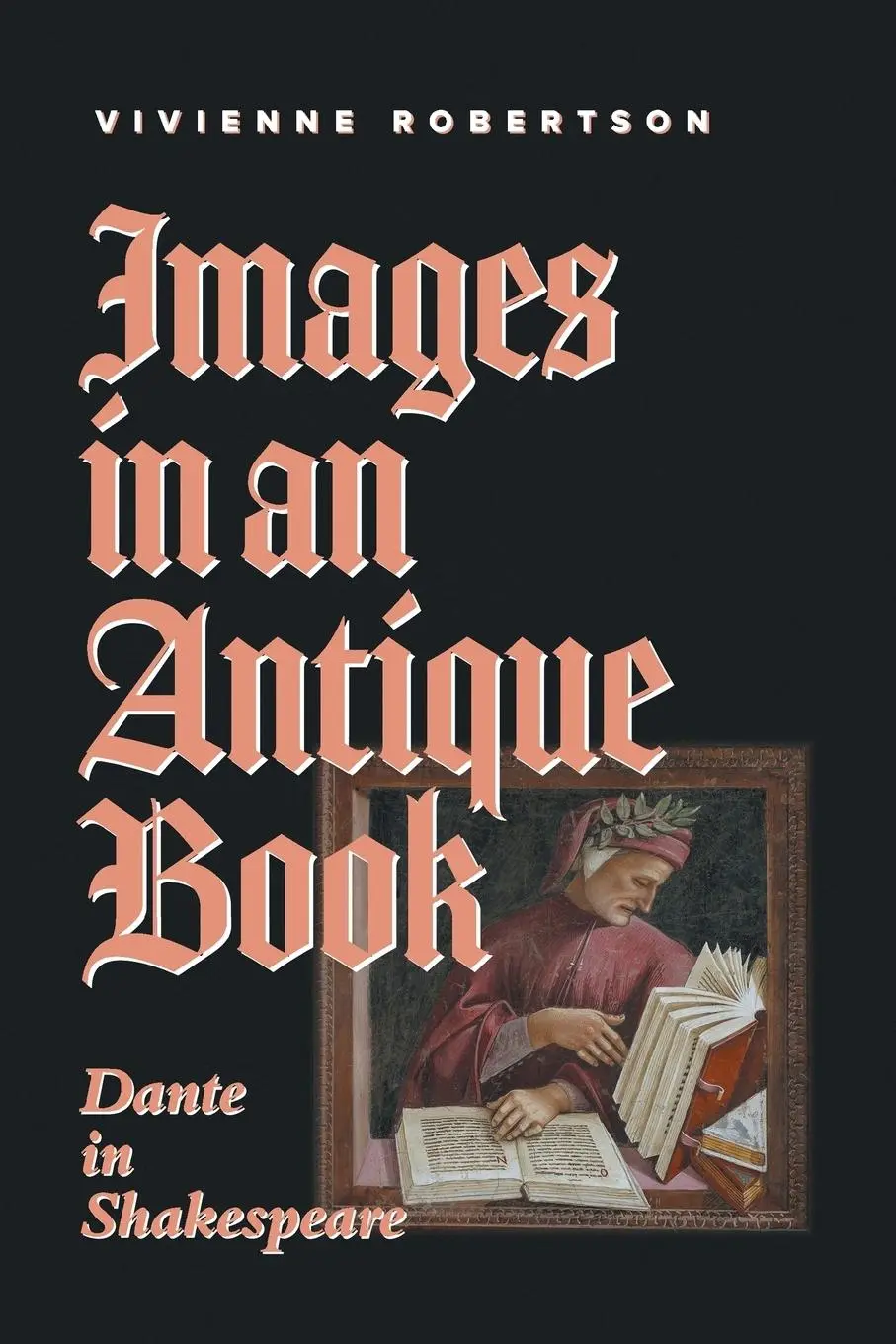 Cover: 9781925801781 | Images in an Antique Book: Dante in Shakespeare | Vivienne Robertson