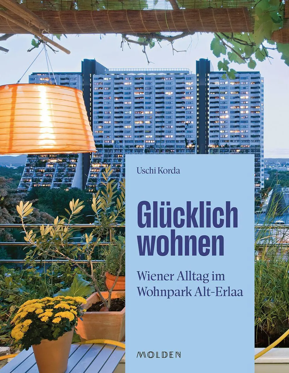 Cover: 9783222151781 | Glücklich wohnen | Wiener Alltag im Wohnpark Alt-Erlaa | Uschi Korda