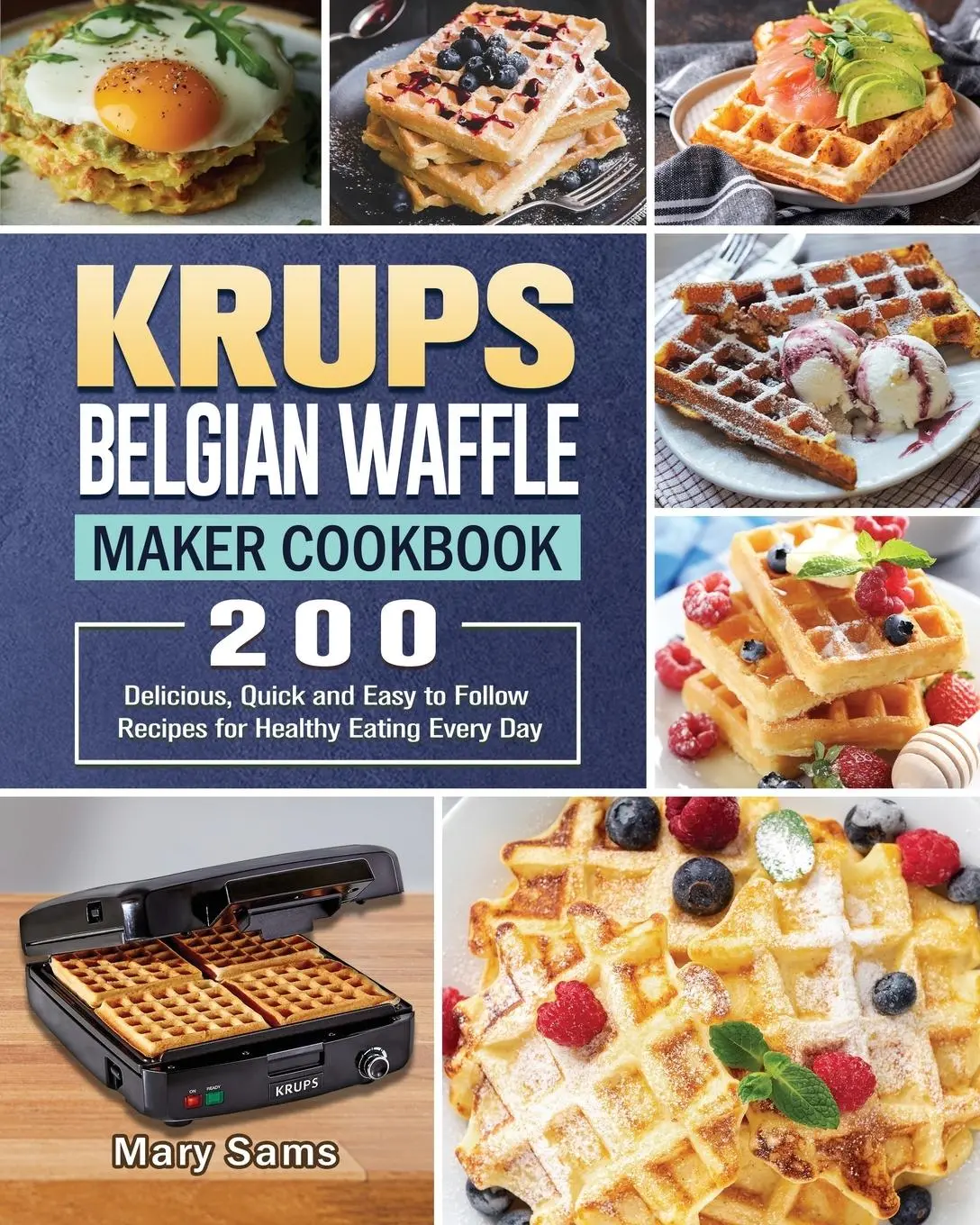 Cover: 9781801661881 | KRUPS Belgian Waffle Maker Cookbook | Mary Sams | Taschenbuch | 2020